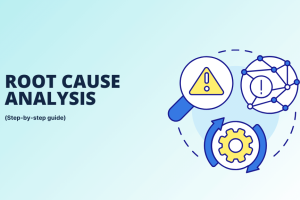 Root Cause Analysis – RCA: Hướng dẫn đầy đủ cho các nhà sản xuất